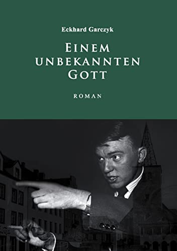 Einem unbekannten Gott: Roman