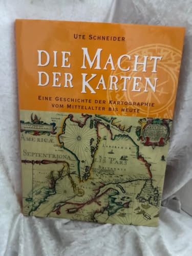 Die Macht der Karten: Eine Geschichte der Kartographie vom Mittelalter bis heute