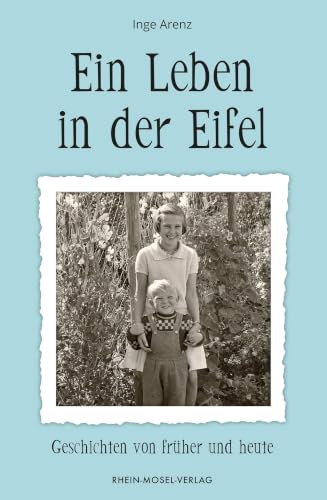 Ein Leben in der Eifel: Geschichten von früher und heute