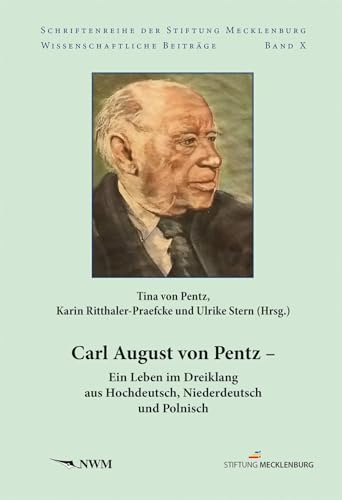 Carl August von Pentz: Ein Leben im Dreiklang aus Hochdeutsch, Niederdeutsch und Polnisch