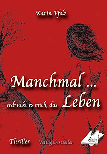 Manchmal erdrückt es mich, das Leben: Thriller