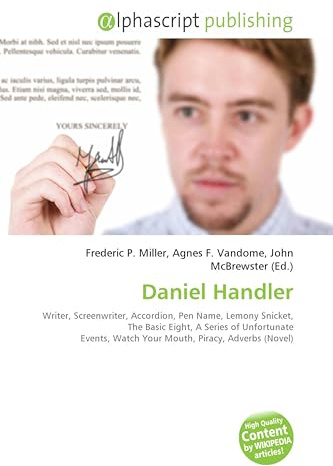 Daniel Handler: Writer, Screenwriter, Accordion, Pen Name, Lemony Snicket, The Basic Eight, A Series of Unfortunate Events, Watch Your Mouth, Piracy, Adverbs (Novel)