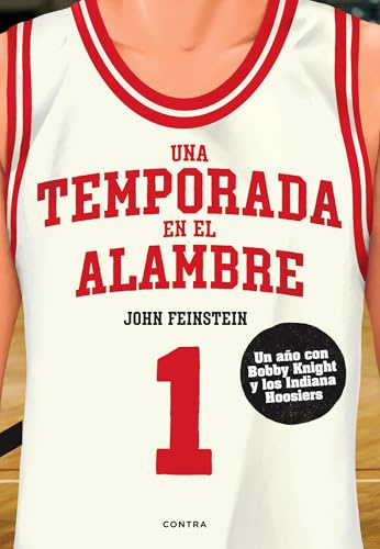 Una temporada en el alambre: Un año con Bob Knight y los Indiana Hoosiers (SIN COLECCION)