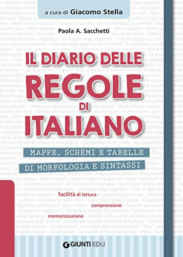 Il diario delle regole di italiano: Mappe, schemi e tabelle di morfologia e sintassi