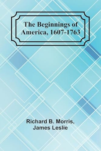 The Beginnings of America, 1607-1763
