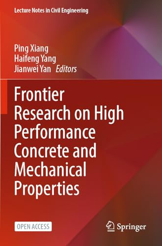 Frontier Research on High Performance Concrete and Mechanical Properties (Lecture Notes in Civil Engineering, 518)