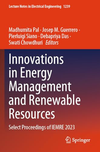 Innovations in Energy Management and Renewable Resources: Select Proceedings of IEMRE 2023 (Lecture Notes in Electrical Engineering, 1239)