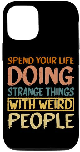 Hülle für iPhone 13 Pro Spend Your Life Doing Strange Things With Weird People --