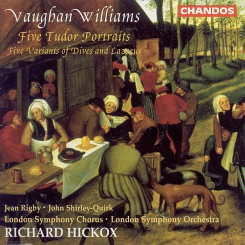 Vaughan Williams: Five Tudor Portraits / Five Variations of Dives and Lazarus - Richard Hickox / London Symphony Orchestra & Chorus