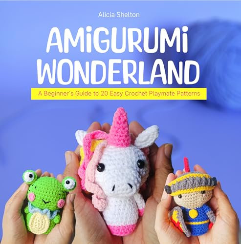 Amigurumi Wonderland : A Beginner's Guide to 20 Easy Crochet Playmate Patterns (English Edition)