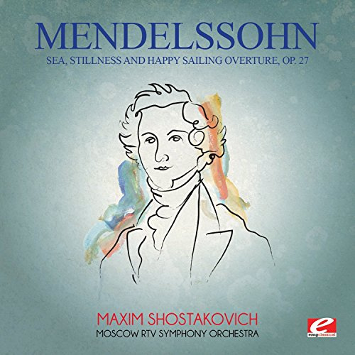 Mendelssohn: Sea, Stillness & Happy Sailing Overt