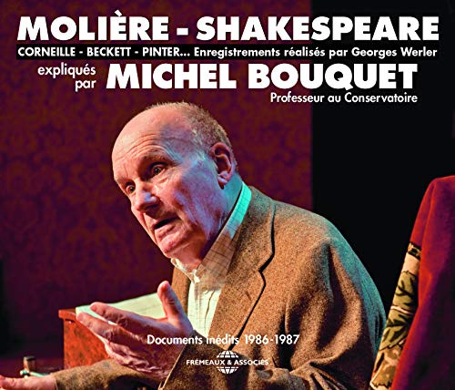 MOLIERE - SHAKESPEARE - CORNEILLE - BECKETT - PINTER EXPLIQUES PAR MICHEL BOUQUET - DOCUMENTS INEDI