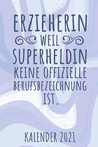 Erzieherin Weil Superheldin Keine Offizielle Berufsbezeichnung Ist Kalender 2021: Jahresplaner 2021 für Erzieherinnen I Januar- Dezember I Format 6x9 Zoll, DIN A5 I Soft Cover matt