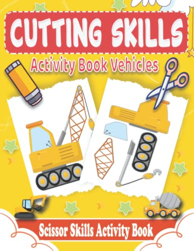 Cutting Skills Activity Book Vehicles: Scissor Skills Activity Book For Toddlers And Beginners