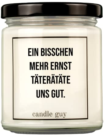 candle guy Duftkerze | Ein bisschen mehr Ernst täterätäte uns gut. | Handgemacht aus 100% Sojawachs | 70 Stunden Brenndauer