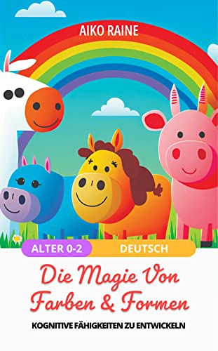 Die Magie von Farben und Formen: Kognitive Fähigkeiten zu entwickeln (Erweiterung der Fähigkeiten: Geist, Herz und Körper)