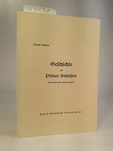 Geschichte des Plöner Schlosses nach Akten und anderen Quellen.