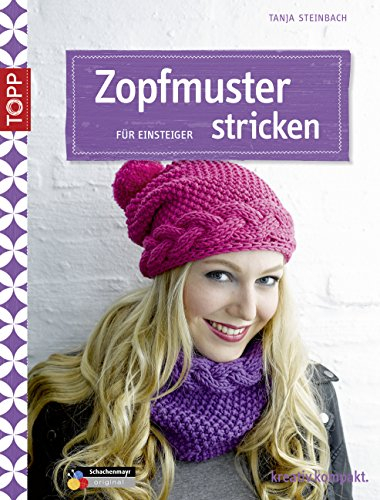 Zopfmuster stricken für Einsteiger: Start it! (kreativ.kompakt.)