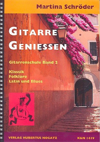 Gitarre genießen Band 2: Gitarrenschule mit Klassik, Folklore,