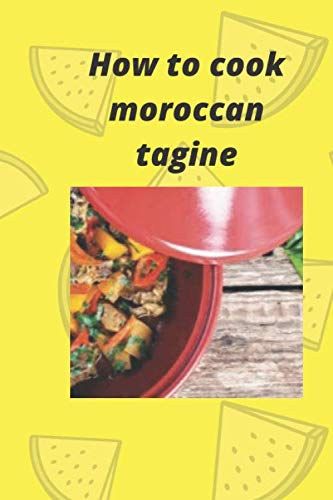 How to cook moroccan tagine: How to make Moroccan tagine with meat and vegetables