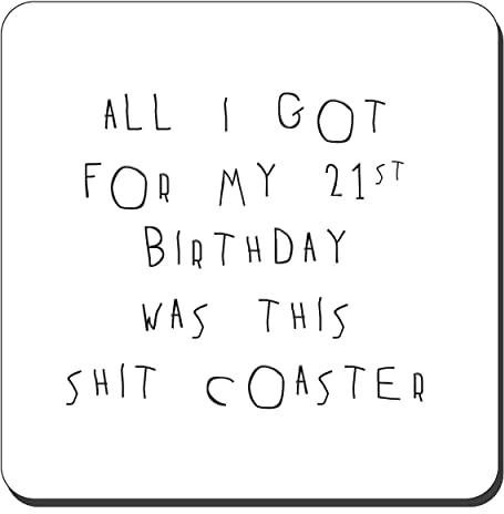 Getränkeuntersetzer zum 21. Geburtstag – All I Got For My 21st Birthday Was This Sh*t Untersetzer