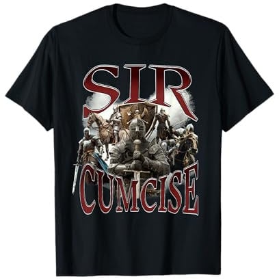 Sir Cumcise Funny Circumcision Meme, Dark Humor Knights, Gag T-Shirt