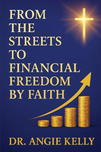 From the Streets to Financial Freedom by Faith