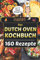 Feuertopf! - Das Dutch Oven Kochbuch 2020/21: XXL Rezeptbuch mit 14 Kategorien | leckere Black Pot Rezepte Outdoor & beim Camping genießen | mit Nährwertangaben, Gar- und Kerntemperatur-Tabellen