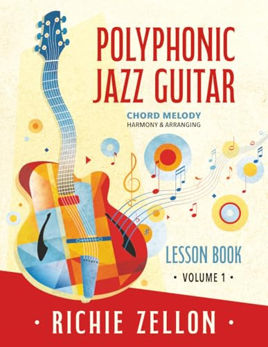 Polyphonic Jazz Guitar Lesson Book VOL. 1: Chord Melody, Harmony & Arranging