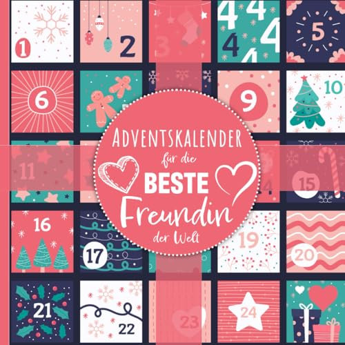 Adventskalender für die beste Freundin 2024: 24 liebevolle Sprüche für die beste Freundin der Welt