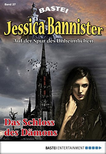 Jessica Bannister - Folge 037: Das Schloss des Dämons (Die unheimlichen Abenteuer 37)