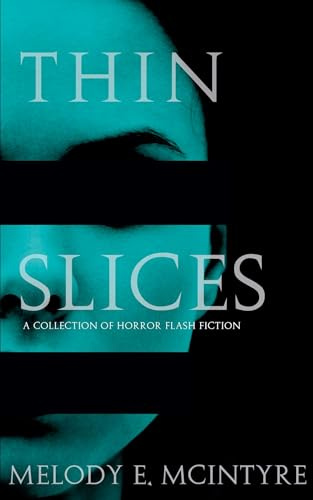 Thin Slices: A Collection of Horror Flash Fiction