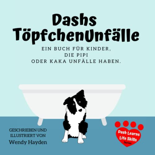 Dashs Töpfchen Unfälle: EIN BUCH FÜR KINDER, DIE PIPI ODER KAKA UNFÄLLE HABEN.