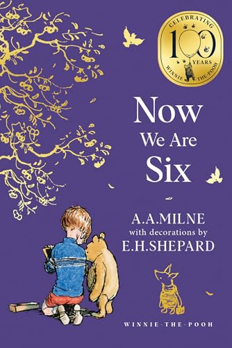 Winnie-the-Pooh: Now We Are Six: Official NEW collectable edition of definitive, original illustrated Pooh poetry from Milne and Shepard (Winnie-the-Pooh – Classics 100th Anniversary)