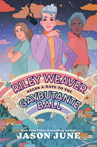 Riley Weaver Needs a Date to the Gaybutante Ball: A Funny Queer YA Romance About Femme Empowerment and Love