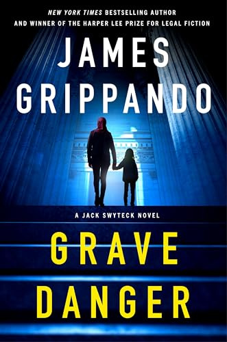 Grave Danger: A Jack Swyteck Novel – An Acclaimed Legal Thriller Where International Law and FBI Pressure Threaten a Marriage