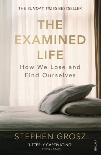 The Examined Life: How We Lose And Find Ourselves