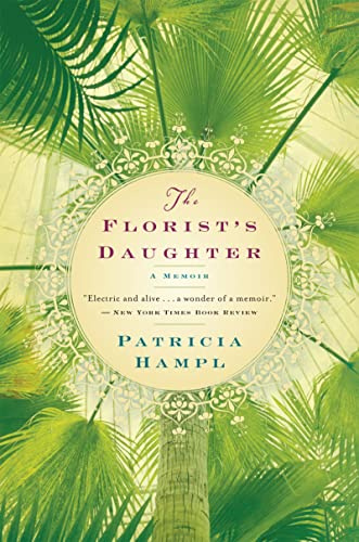 The Florist's Daughter: An Intimate Memoir of a Mother-Daughter Bond in Postwar Midwestern America