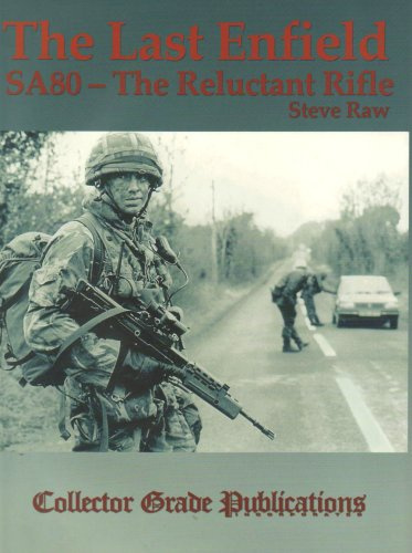 The Last Enfield - SA80: The Reluctant Rifle