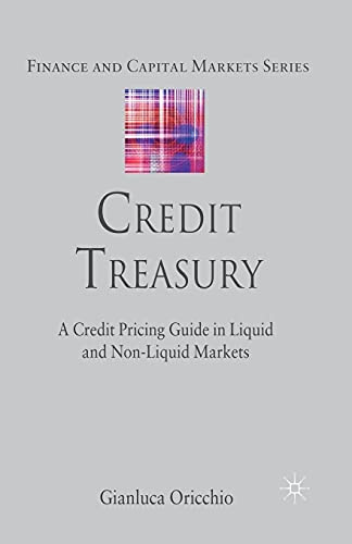 Credit Treasury: A Credit Pricing Guide in Liquid and Non-Liquid Markets (Finance and Capital Markets Series)