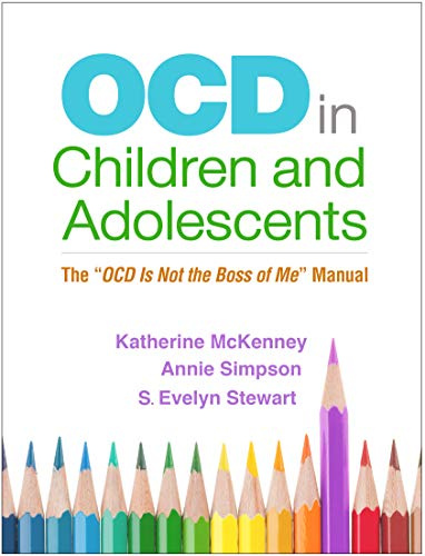 OCD in Children and Adolescents: The OCD Is Not the Boss of Me Manual