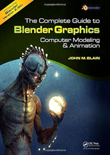 The Complete Guide to Blender Graphics: Computer Modeling and Animation