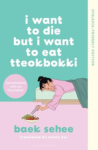 I Want to Die but I Want to Eat Tteokbokki: Dyslexia-friendly Edition