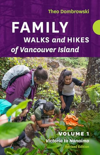 Family Walks and Hikes of Vancouver Island ― Revised Edition: Volume 1: Victoria to Nanaimo