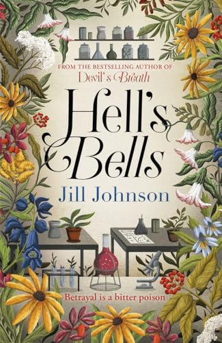 Hell's Bells: An intoxicating botanical mystery for fans of BBC's Ludwig (A Professor Eustacia Rose Mystery)
