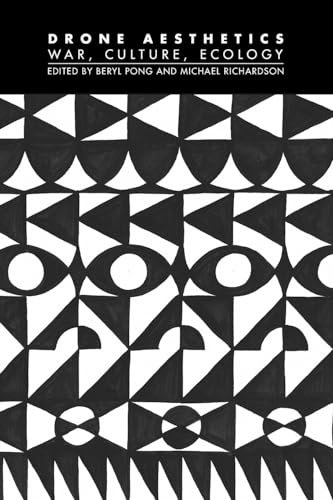 Drone Aesthetics: War, Culture, Ecology (Technographies)