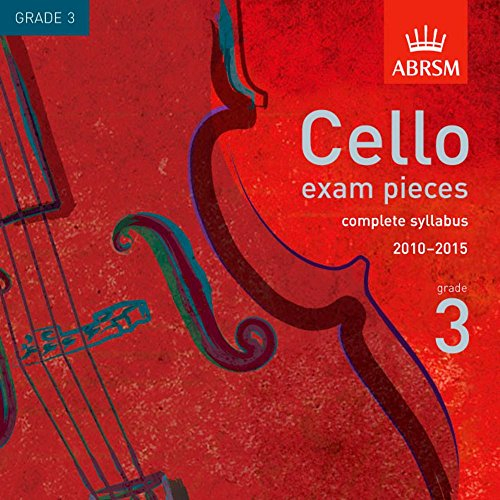 Cello Exam Pieces 2010-2015 CD: Abrsm Grade 3 the Complete 2010-2015 Syllabus (ABRSM Exam Pieces)