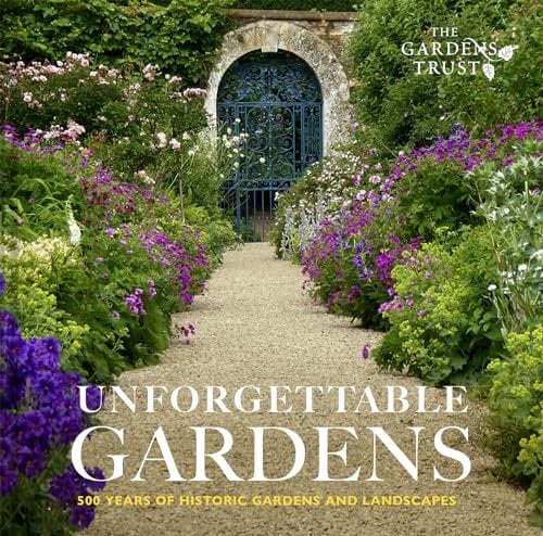 Unforgettable Gardens: 500 Years of Historic Gardens and Landscapes