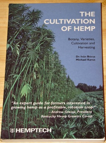 The Cultivation of Hemp: Botany, Varieties, Cultivation and Harvesting