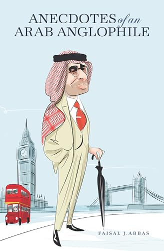 Anecdotes of an Arab Anglophile